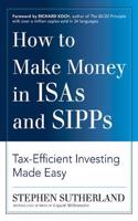 How to Make Money in ISAs and SIPPs: Tax-Efficient Investing Made Easy