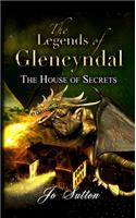 The Legends of Glencyndal: The House of Secrets: The House of Secrets