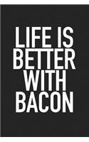 Life Is Better with Bacon