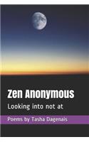 Zen Anonymous: Looking into not at