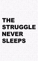 The Struggle Never Sleeps