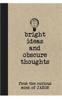 Bright Ideas and Obscure Thoughts from the Curious Mind of Jaxon