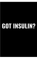 Got Insulin?: A 6 X 9 Inch Matte Softcover Paperback Notebook Journal with 120 Blank Lined Pages