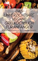 Das Unverzichtbare Vegane Grillkochbuch Fur Anfanger