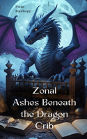 Zonal Ashes Beneath the Dragon Crib