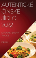 Autentické &#268;ínské Jídlo 2022: Lahodné Recepty Tradice