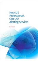 How LIS Professionals Can Use Alerting Services