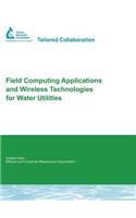 Field Computing Applications and Wireless Technologies for Water Utilities
