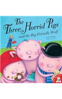 The Three Horrid Pigs and the Big Friendly Wolf