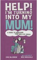 Help! I'm Turning Into My Mum