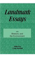 Landmark Essays on Rhetoric and the Environment