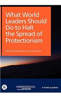 What World Leaders Should Do to Halt the Spread of Protectionism