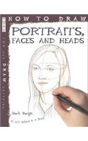 How To Draw Portraits, Faces And Heads: (How to Draw)