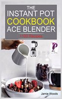 Instant Pot Ace Blender Cookbook