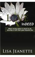 Love Indeed: When Loving Others Is Hard to Do, Develop a Love That Goes Beyond You