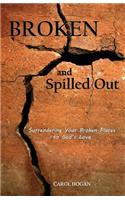 Broken and Spilled Out