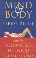 Mind and Body Stress Relief with the Alexander Technique