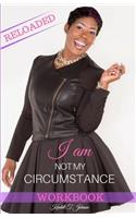 I Am Not My Circumstance RELOADED Workbook