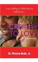 Created To Love But Don't Know How