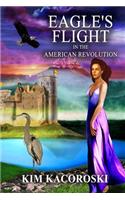 Eagle's Flight in the American Revolution, Flight Series, Volume 2