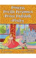 Princess Pricilla Persimmon and Prince Padishah the Plucky