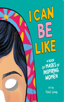 I Can Be Like... a Book of Masks of Inspiring Women