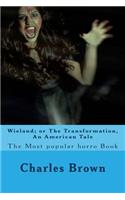 Wieland; Or the Transformation, an American Tale