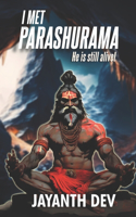 I Met Parashurama!: He is still alive.