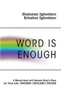 Word Is Enough: 3 Words that will Reveal God's Plan for Your Life: DISCERN DECLARE DECIDE