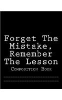 Forget The Mistake, Remember The Lesson: Composition Book