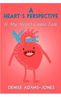 A Heart's Perspective: If My Heart Could Talk