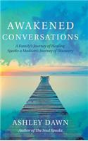 Awakened Conversations: A Family's Journey of Healing Sparks a Medium's Journey of Discovery