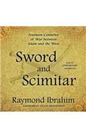 Sword and Scimitar Lib/E: Fourteen Centuries of War Between Islam and the West