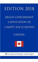 Règles concernant l'application de l'impôt sur le revenu (Canada) - Edition 2018