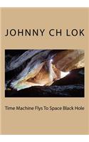 Time Machine Flys to Space Black Hole