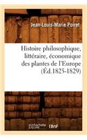 Histoire Philosophique, Littéraire, Économique Des Plantes de l'Europe (Éd.1825-1829)
