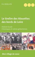 Le tirelire des Alouettes des bords de Loire: Histoire locale - Chroniques et scènes gildariennes