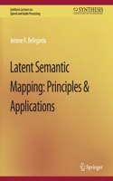 Latent Semantic Mapping: Principles and Applications(Synthesis Lectures on Speech and Audio Processing)