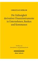 Die Zulassigkeit derivativer Finanzinstrumente in Unternehmen, Banken und Kommunen