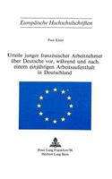 Urteile Junger Franzoesischer Arbeitnehmer Ueber Deutsche Vor, Waehrend Und Nach Einem Einjaehrigen Arbeitsaufenthalt in Deutschland