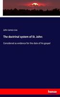 The doctrinal system of St. John: Considered as evidence for the date of his gospel