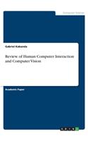 Review of Human Computer Interaction and Computer Vision
