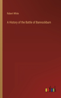 A History of the Battle of Bannockburn