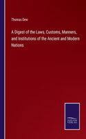 Digest of the Laws, Customs, Manners, and Institutions of the Ancient and Modern Nations