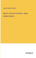 Memoir of the Life of the Rev. James Haldane Stewart