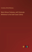 West African Fisheries, with Particular Reference to the Gold Coast Colony