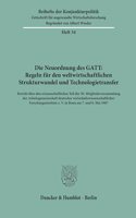 Die Neuordnung Des Gatt: Regeln Fur Den Weltwirtschaftlichen Strukturwandel Und Technologietransfer: Bericht Uber Den Wissenschaftlichen Teil Der 5. Mitgliederversammlung Der Arbeitsgemeinschaft Deutscher Wirtschaftswissenschaftlicher Forschungsinst