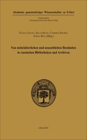 Von Mittelalterlichen Und Neuzeitlichen Bestanden in Russischen Bibliotheken Und Archiven