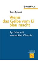 Wenn das Gelbe vom Ei blau macht: Spruche mit versteckter Chemie(Erlebnis Wissenschaft)