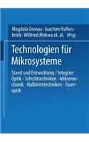 Technologien Für Mikrosysteme: Stand Und Entwicklung / Integrier Optik -- Schichttechniken -- Mikromechanik -- Halbleitetechniken -- Faseroptik